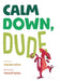 Calm Down, Dude by Maureen Wilson, Ylenia Di Marino