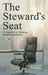 The Steward's Seat: 12 Anchors for Bridging Faith and Leadership by Ashely D. Teasdel