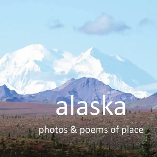 Alaska: Photos & Poems of Place by Faith Lane, David Craig Pursell