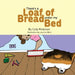 There's a Loaf of Bread Under My Bed by Jasmine Nicol, Cody Peterson