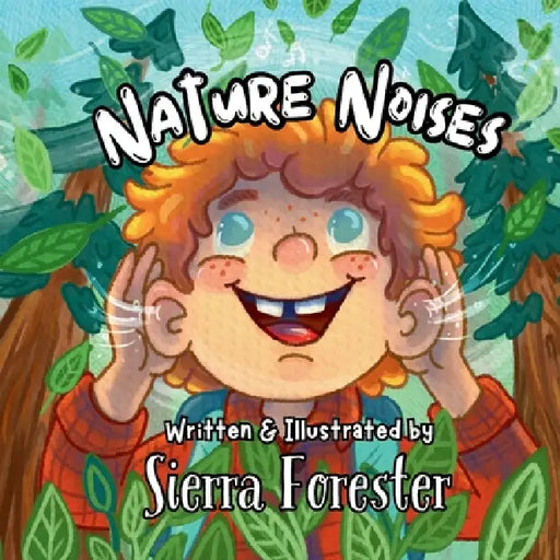 Nature Noises: A Rhyming Read-Aloud Picture Book for Kids Who Love the Outdoors by Sierra Forester