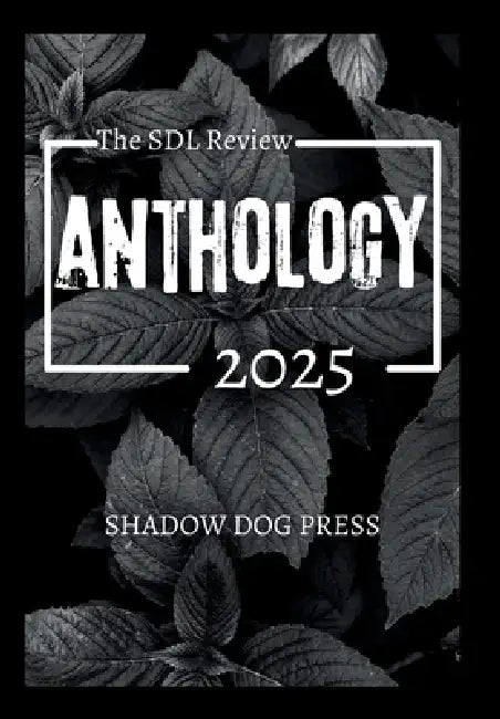 The SDL Review Anthology 2025 by C. B. Mottor