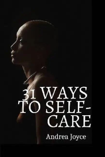 31 Ways to Self-Care by Andrea Joyce