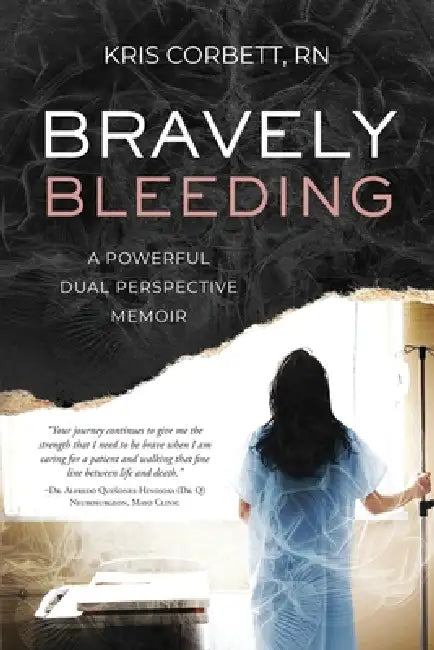 Bravely Bleeding: A Powerful Dual Perspective Memoir by Kris Corbett