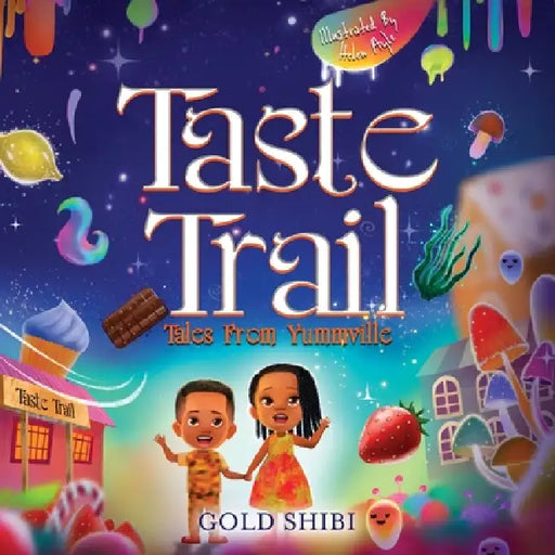 Taste Trail: Tales from Yummville by Gold Shibi, Helen Ayle