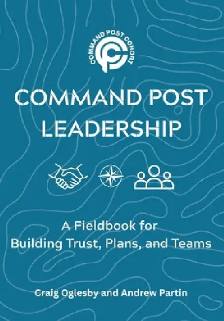 Command Post Leadership by Craig Oglesby, Andrew Partin