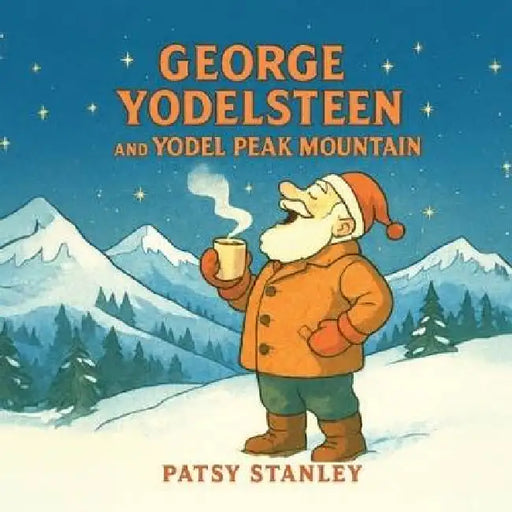 George Yodelsteen's Christmas by Patsy Stanley