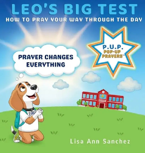 Leo's Big Test: How to Pray Your Way Through The Day by Ruben C. Sanchez, Lisa Ann Sanchez