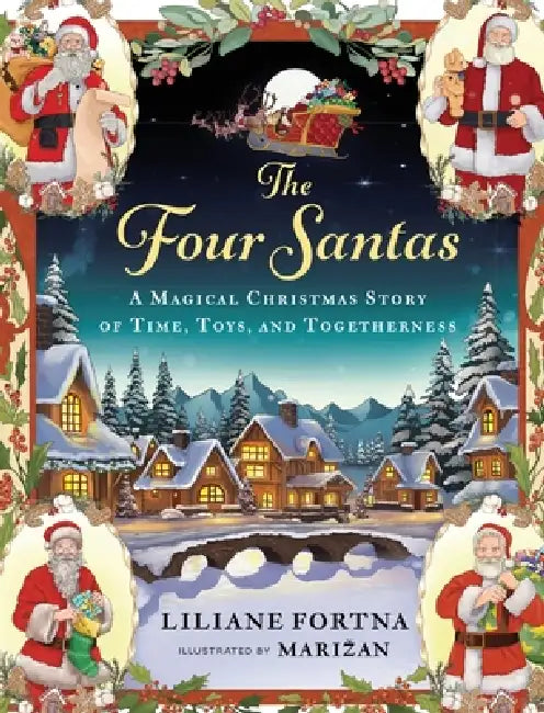 The Four Santas: A Magical Christmas Story of Time, Toys, and Togetherness by Liliane Fortna