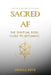 Sacred AF: The Spiritual Rebel Guide to Becoming by Oracle Keys
