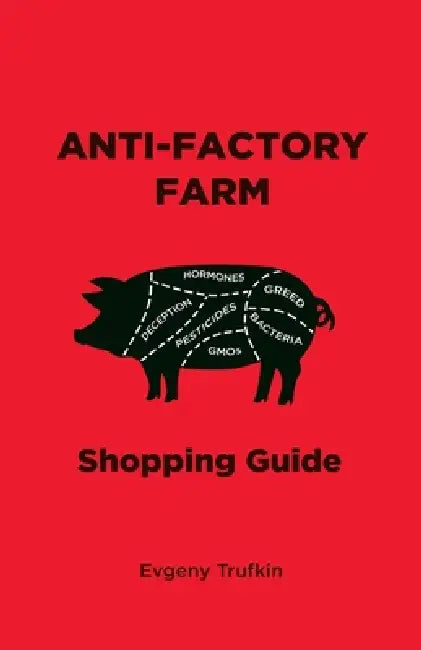 Anti-Factory Farm Shopping Guide by Evgeny Trufkin