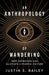An Anthropology of Wandering: How Adventure Can Alleviate a Fearful Culture by Justin S. Bailey, John Byrum, Alan Hebel