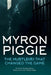 Myron Piggie the Hustle(r) That Changed the Game by Michael Watson