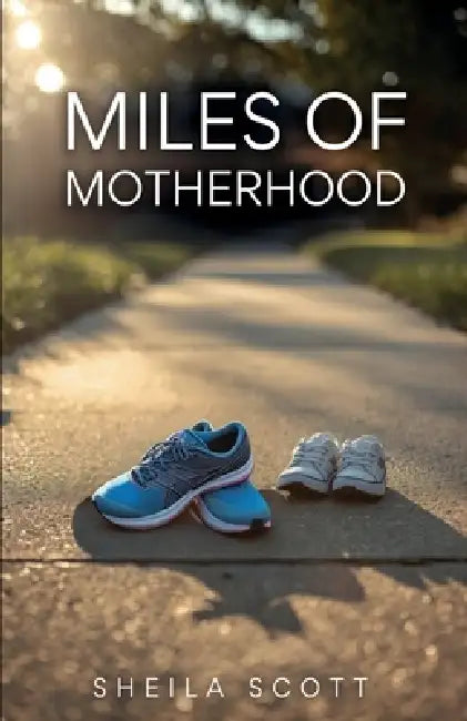 Miles of Motherhood by Sheila Scott