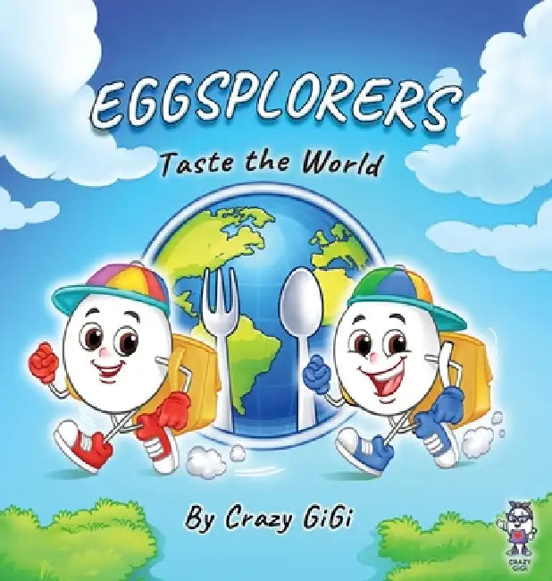 Eggsplorers Taste the World by Crazy Gigi, Gayatri Ray