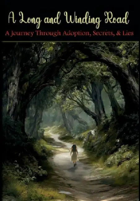 A Long and Winding Road: A Journey Through Adoption, Secrets, & Lies by Camille Barnes
