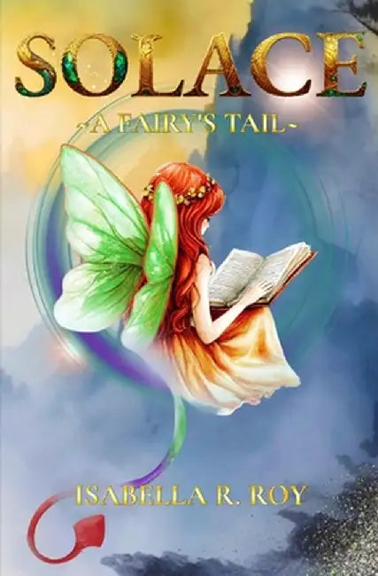Solace, A Fairy's Tail by Roy, Isabella R.