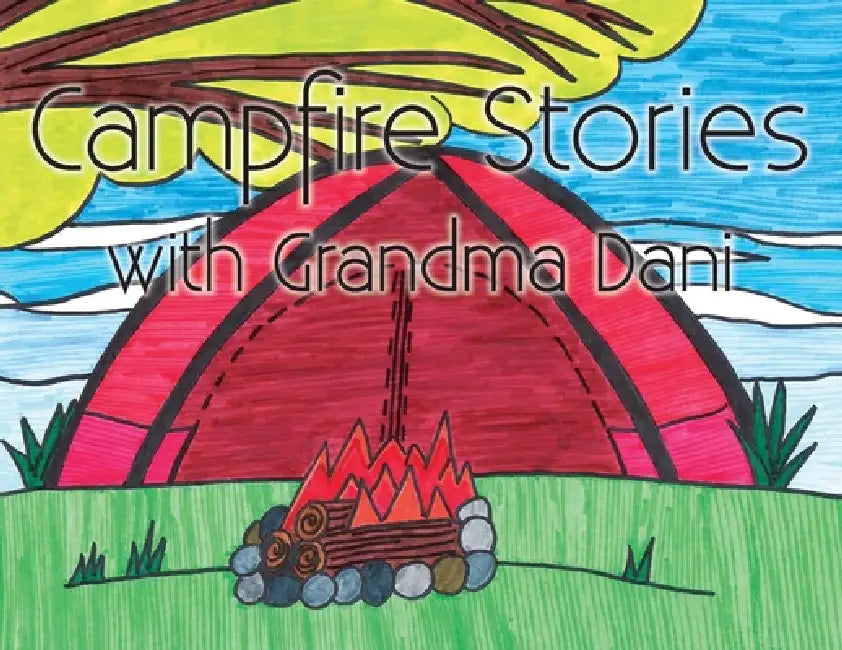 Campfire Stories with Grandma Dani by Kristine A. Drath, Season Polsin