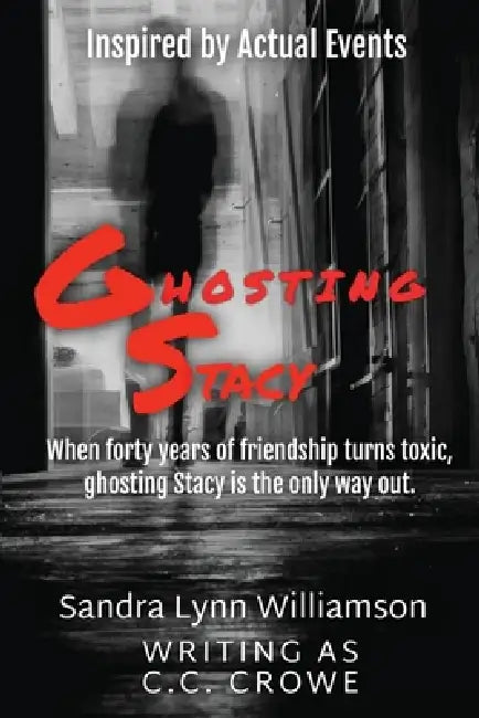 Ghosting Stacy: Inspired by Actual Events by CC Crowe