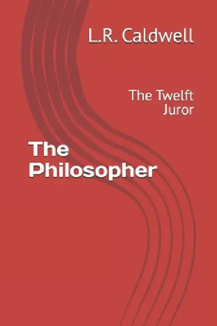 The Philosopher: The Twelft Juror by L. R. Caldwell