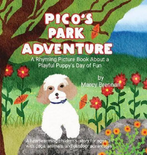 Pico's Park Adventure: A Rhyming Picture Book About a Playful Puppy's Day of Fun by Marcy Brennan