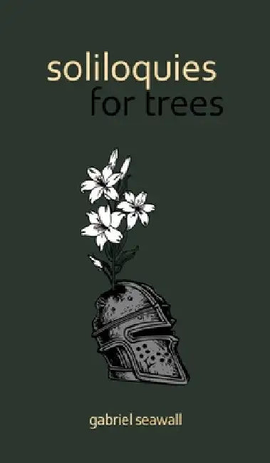 Soliloquies for Trees by Gabriel Seawall