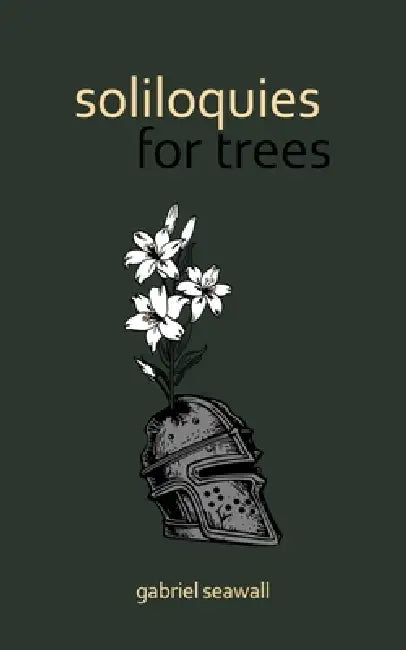 Soliloquies for Trees by Gabriel Seawall