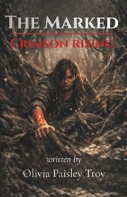 The Marked: Crimson Rising by Olivia Paisley Troy