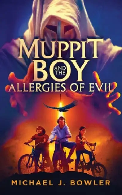 Muppit Boy and the Allergies of Evil by Michael J. Bowler