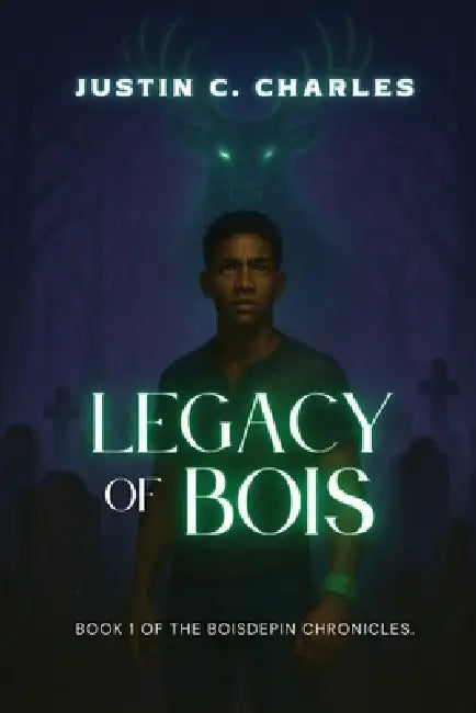 Legacy of Bois: Book 1 of The Boisdepin Chronicles by Justin C. Charles