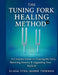 The Tuning Fork Healing Method: A Complete Guide to Clearing the Aura, Rewiring Identity & Upgrading Your Biofield by Elasa Tina Marie Tiernan
