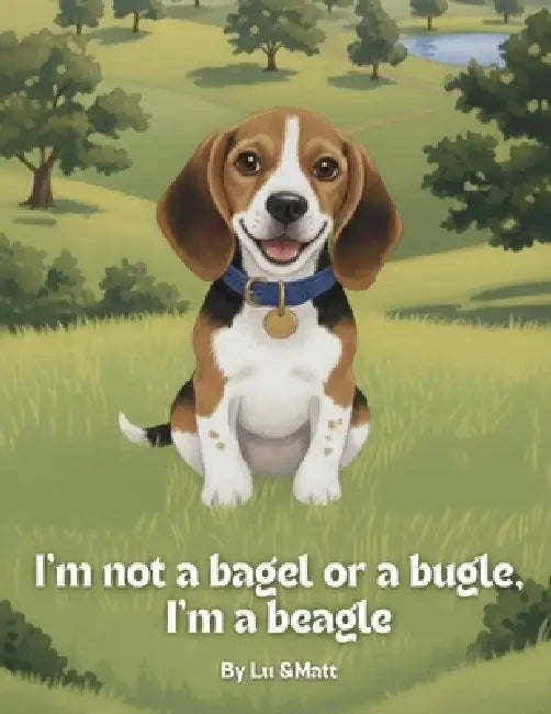 I'm Not a Bagel or a Bugle, I'm a Beagle by Lucero Quiroga Marin