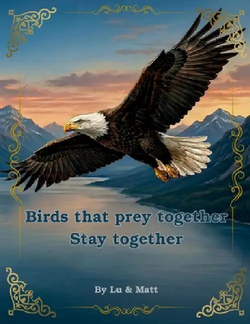 Birds that prey together stay together by Lucero Quiroga Marin, Matthew Cascioli