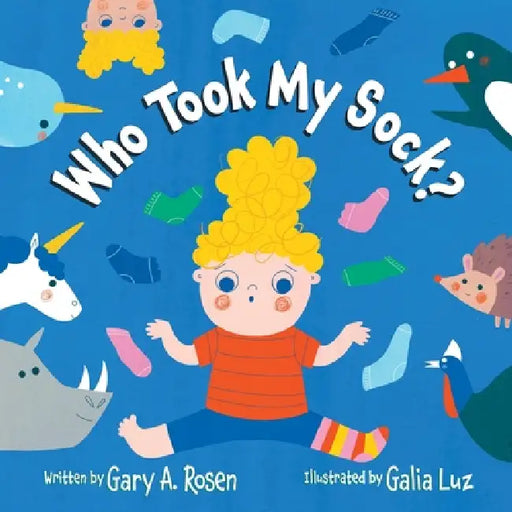 Who Took My Sock by Gary Rosen, Galia Luz, Michelle White