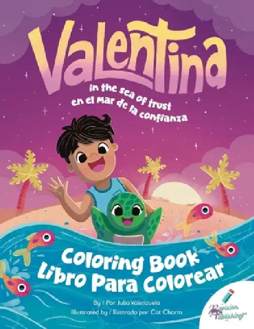 Valentina in the Sea of Trust Coloring Book / Valentina en el mar de la confianza libro de colorear by Julio Valenzuela, Cat Charm