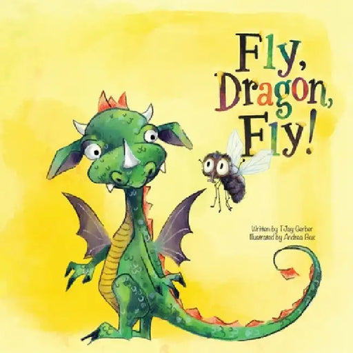 Fly, Dragon, Fly! by Tjay Gerber, Andrea Box