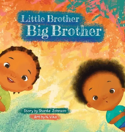 Little Brother, Big Brother by Shante' Johnson, Vika Novitasari