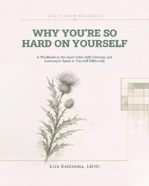 Why You're So Hard on Yourself by Lisa Reidsema