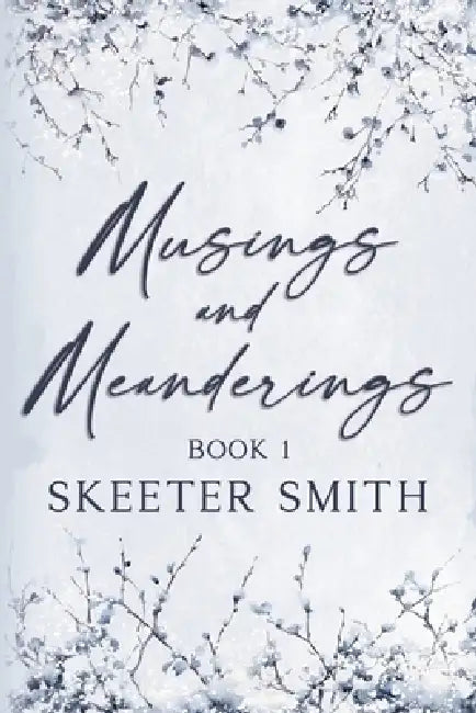 Musings and Meanderings, Book 1 by Skeeter Smith