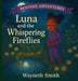 Luna and the Whispering Fireflies by Wayneth Smith