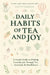 Daily Habits of Tea and Joy: A Gentle Guide to Finding Everyday Joy Through Tea, Gratitude & Mindfulness by Zakiyya Rosebelle