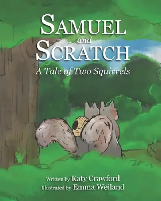 Samuel and Scratch: A Tale of Two Squirrels by Katy Crawford