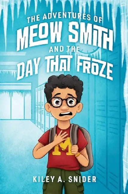 The Adventures of Meow Smith and The Day That Froze by Kiley A. Snider