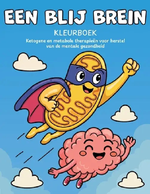 Een blij brein kleurboek: Ketogene en metabole therapieën voor herstel by Yullia Bairak, Liesbeth Van Dijk, Nicole Laurent