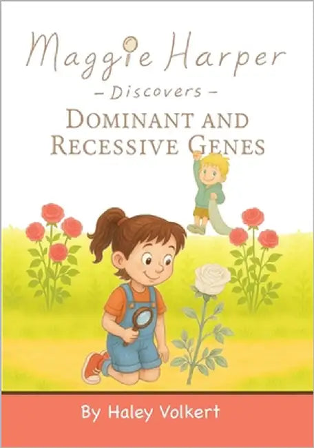 Maggie Harper Discovers Dominant and Recessive Genes by Volkert, Haley