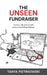 The Unseen Fundraiser: Lessons, Life and Laughs from a Small Shop Finesser by Tanya Pietrkowski