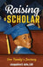 Raising a Scholar: One Family's Journey by Jacqueline Ashe