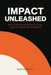 Impact Unleashed: Building Businesses that Scale Positive Change by Jack Mardack