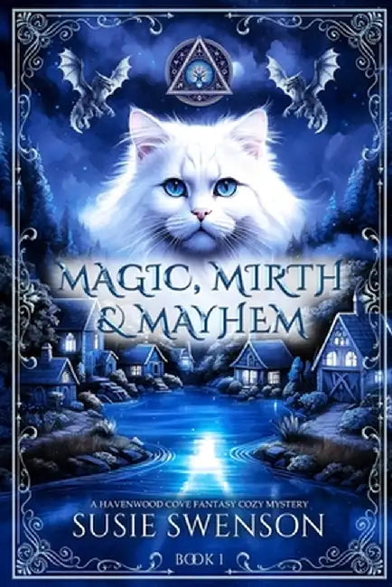Magic, Mirth & Mayhem: A Magical Cozy Mystery of Yarn Shops, Secrets, and Second Chances by Susie Swenson