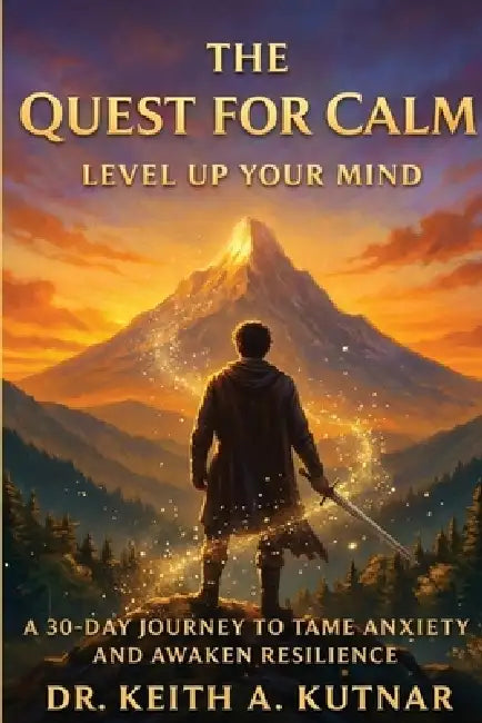 Quest For Calm by Keith A. Kutnar